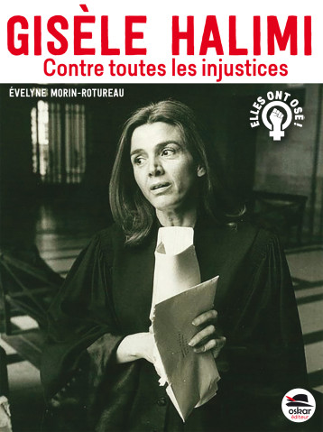 Gisèle Halimi - Morin-Rotureau Evelyne - OSKAR