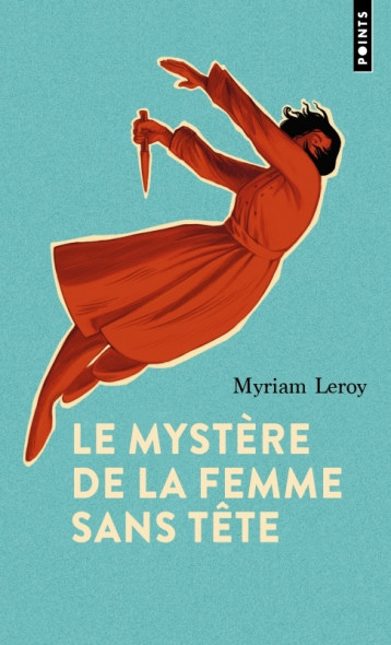 Le Mystère de la femme sans tête - Leroy Myriam - POINTS