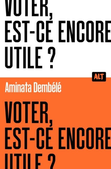 Voter, est-ce encore utile ? Collection ALT - Dembélé Aminata - MARTINIERE J