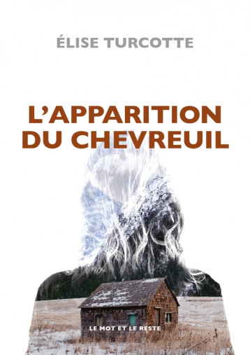 L'Apparition du chevreuil - TURCOTTE Élise - MOT ET LE RESTE