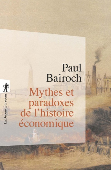 Mythes et paradoxes de l'histoire économique - Bairoch Paul, Asselain Jean-Charles, Saint-Girons Anne - LA DECOUVERTE