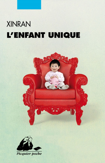 L'ENFANT UNIQUE - XINRAN XINRAN, Nagel Françoise, Xinran  - PICQUIER