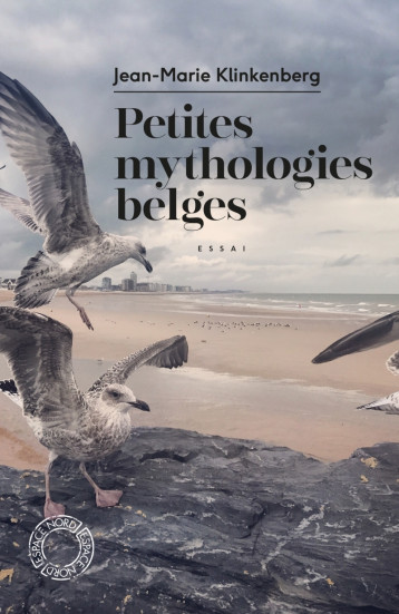 PETITES MYTHOLOGIES BELGES - Klinkenberg Jean-Marie - ESPACE NORD