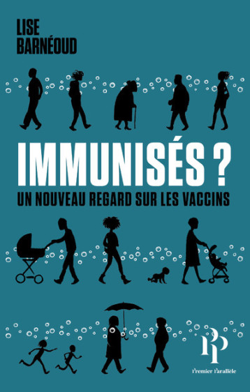 Immunisés ? - Un nouveau regard sur les vaccins - Barnéoud Lise, Gros Stanislas - 1ER PARALLELE