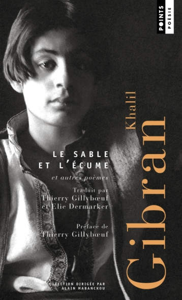 Le Sable et l'écume et autres poèmes - Gibran Khalil, Dermarker Elie, Gillyboeuf Thierry - POINTS