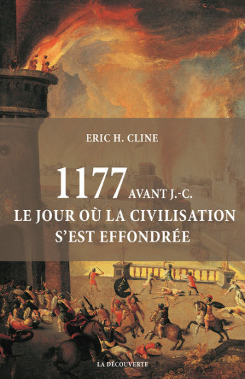 1177 avant J.-C. Le jour où la civilisation s'est effondrée - Cline Eric H. - LA DECOUVERTE