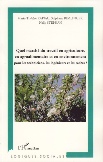 Quel marché du travail en agriculture, en agroalimentaire et en environnement ? - Rimlinger Stéphane, Rapiau Marie-Thérèse, Stephan Nelly - L'HARMATTAN