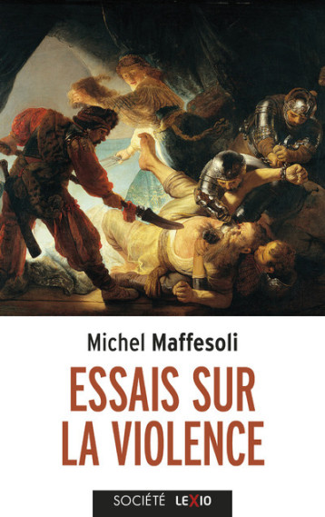 ESSAIS SUR LA VIOLENCE - BANALE ET FONDATRICE - Maffesoli Michel, MAFFESOLI MICHEL  - CERF