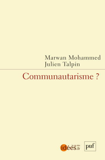 Communautarisme ? - Mohammed marwan (dir.)/ talpin julien (dir.) , Talpin Julien, Mohammed Marwan - PUF