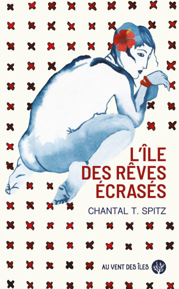 L'ile des rêves écrasés - SPITZ Chantal T. - VENT DES ILES