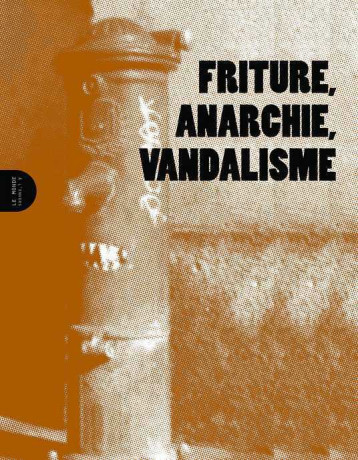 Friture, Anarchie, Vandalisme - ANONYME   - MONDE ENVERS