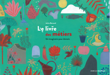 Le livre des métiers - BERNARD Julie - ZEBULO