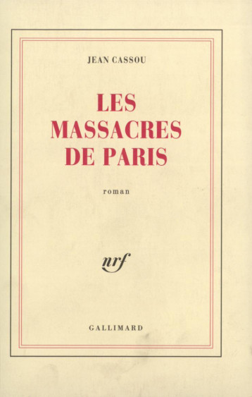 LES MASSACRES DE PARIS - CASSOU JEAN - GALLIMARD