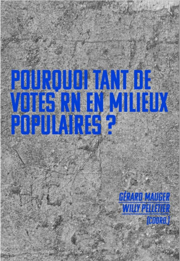 Pourquoi tant de votes RN dans les classes populaires - Mauger Gérard, Pelletier Willy - CROQUANT