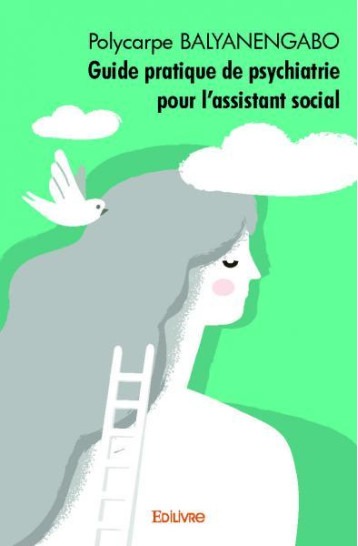 Guide pratique de psychiatrie pour l’assistant social - BALYANENGABO Polycarpe - EDILIVRE