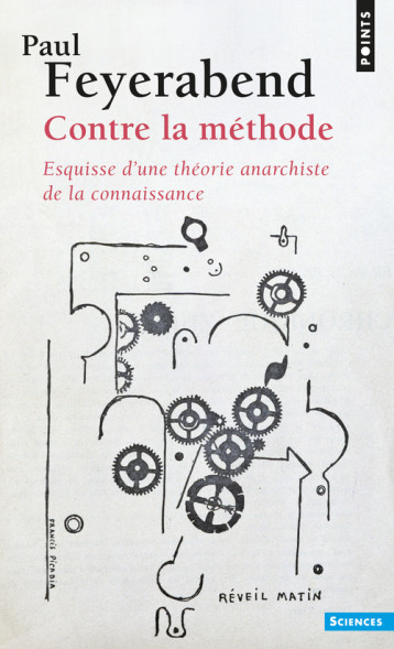 CONTRE LA METHODE. ESQUISSE D-UNE THEORIE ANARCHISTE DE LA CONNAISSANCE - FEYERABEND PAUL - POINTS