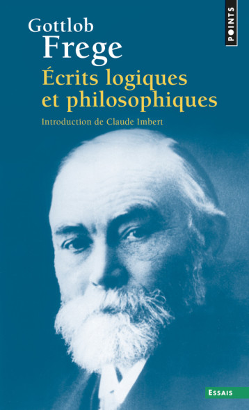 ECRITS LOGIQUES ET PHILOSOPHIQUES - FREGE GOTTLOB - POINTS