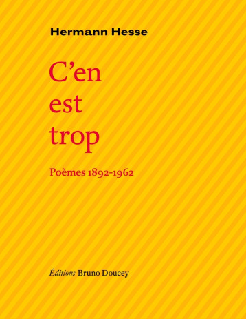 C'EN EST TROP - POEMES 1892-1962 - Hesse Hermann, Mathieu François - BRUNO DOUCEY