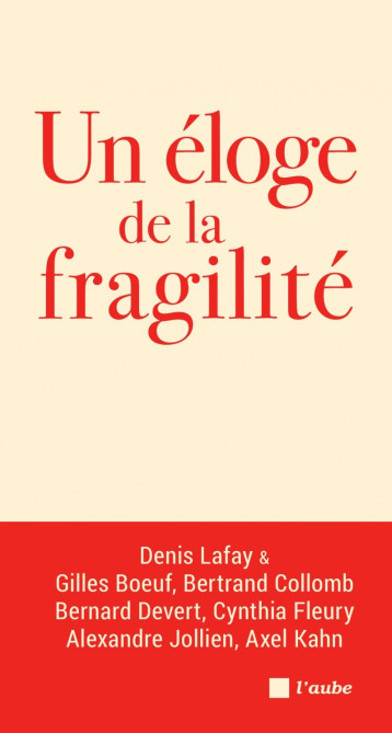 UN ELOGE DE LA FRAGILITE - Collectif Collectif, LAFAY Denis - DE L AUBE