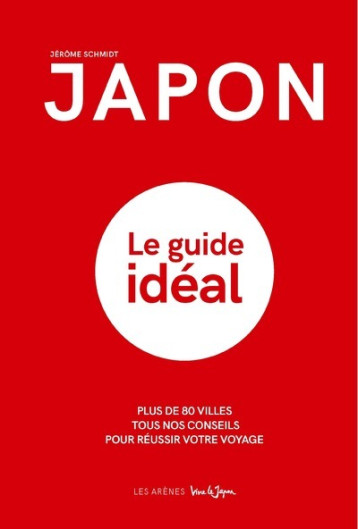 Japon - Le guide idéal - Schmidt Jérôme, Viannay Clotilde - ARENES