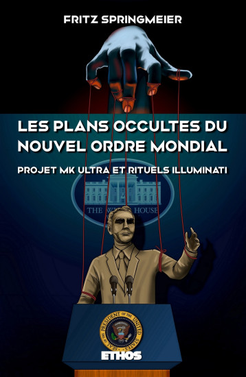 Les plans occultes du Nouvel Ordre Mondial - Springmeier Fritz - ETHOS