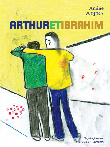 Arthur et Ibrahim - Adjina Amine, Auguste Leslie - ACTES SUD