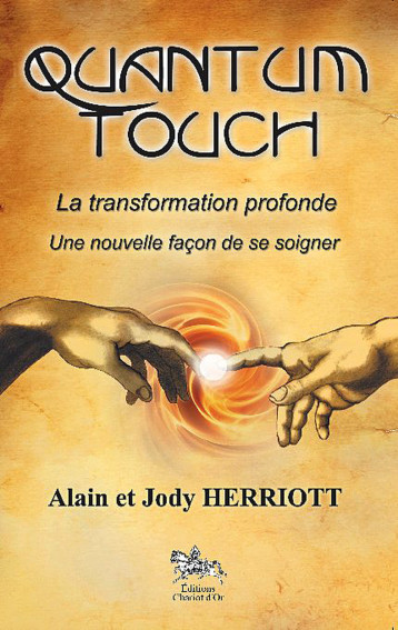 Quantum-touch - la transformation profonde, une nouvelle façon de se soigner - Herriott Alain, Herriott Jody - CHARIOT D OR