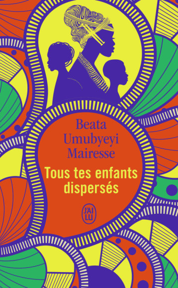 Tous tes enfants dispersés - Umubyeyi Mairesse Beata - J'AI LU