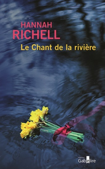 Le Chant de la rivière - Richell Hannah - GABELIRE