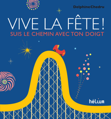 Vive la fête ! - Chedru Delphine - HELIUM