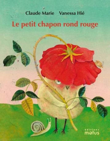 Le petit chapon rond rouge - Marie Claude, Hie Vanessa - MOTUS