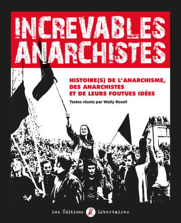 Increvables Anarchistes - Collectif , ROSELL WALLY - LIBERTAIRES