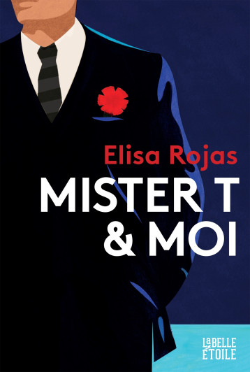 Mister T & moi - ROJAS Elisa - HACHETTE FICTIO