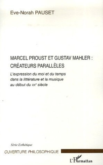 Marcel Proust et Gustav Mahler: créateurs parallèles - Pauset Eve-Norah - L'HARMATTAN