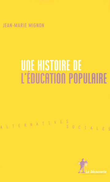 Une histoire de l'éducation populaire - Mignon Jean-Marie - LA DECOUVERTE