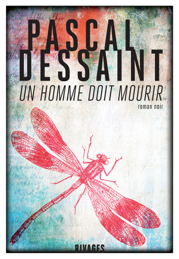 Un homme doit mourir - DESSAINT PASCAL, Guérif François - RIVAGES