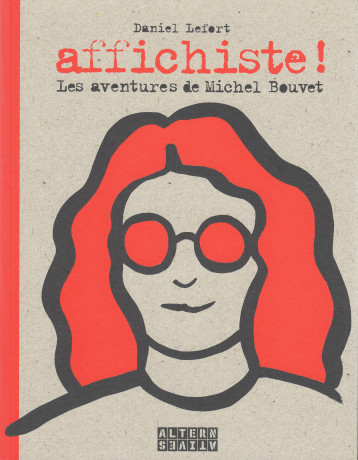 Affichiste ! - Lefort Daniel - ALTERNATIVES