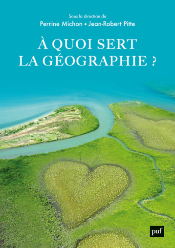 À quoi sert la géographie ? - Michon perrine/pitte jean-robert , Pitte Jean-Robert, Michon Perrine - PUF