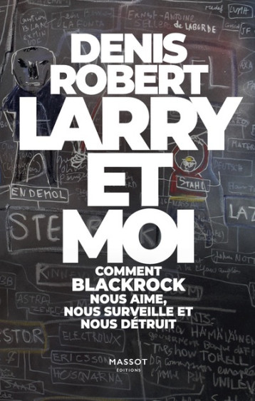 Larry et moi - Comment BlackRock nous aime, nous surveille et nous détruit - Robert Denis, Massot Florent - MASSOT EDITION