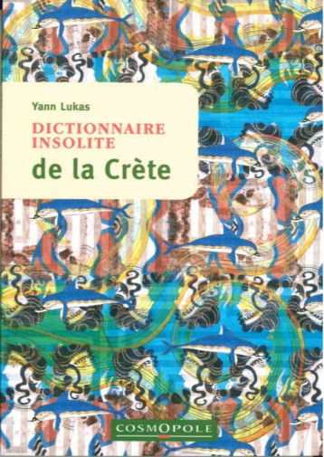 Dictionnaire insolite de la Crète - LUKAS Yann  - COSMOPOLE