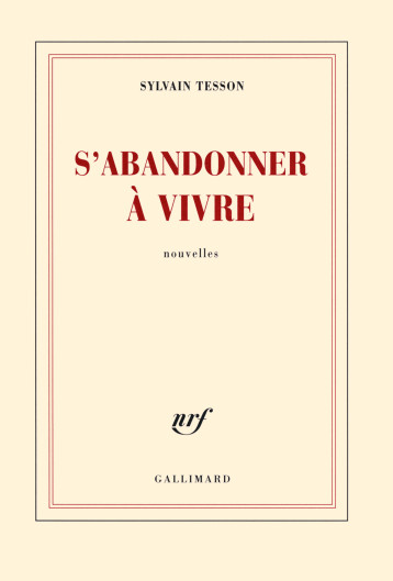 S-ABANDONNER A VIVRE NOUVELLES - TESSON SYLVAIN - GALLIMARD