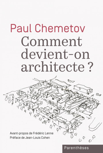 Comment devient-on architecte ? - Chemetov Paul, Cohen Jean-Louis, Lenne Frédéric - PARENTHESES