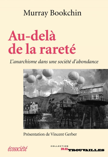 AU-DELA DE LA RARETE - ANARCHISME DANS UNE SOCIETE D'ABONDAN - BOOKCHIN Murray, Arnold Helen, Blanchard Daniel, GERBER Vincent, Stevens Annick - ECOSOCIETE