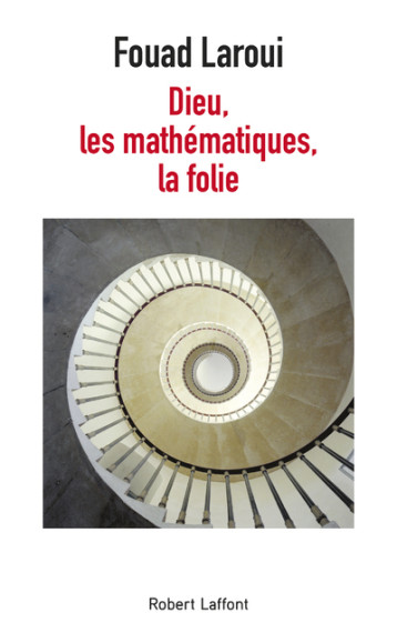 Dieu, les mathématiques, la folie - Laroui Fouad - ROBERT LAFFONT