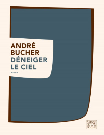 Déneiger le ciel - Bucher André - SABINE WESPIESE