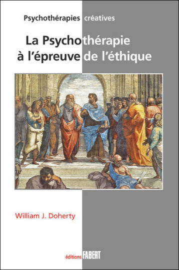 La Psychothérapie à l'épreuve de l'éthique - Doherty William J., Brethes Christophe - FABERT