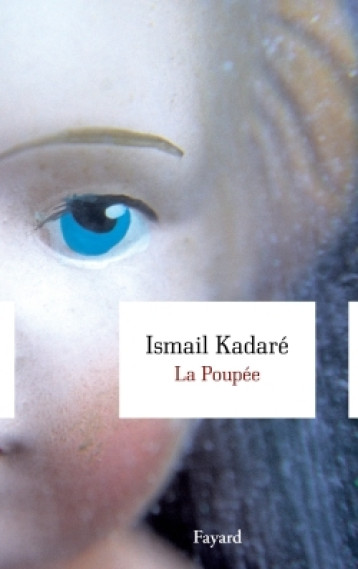 La Poupée - Kadaré Ismail - FAYARD