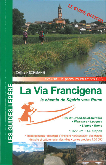 LA VIA FRANCIGENA, LE CHEMIN DE SIGERIC VERS ROME - CELINE HECKMANN  - LEPERE