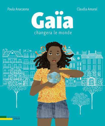 Gaïa changera le monde - Anacaona Paula, Amaral Claudia - ANACAONA