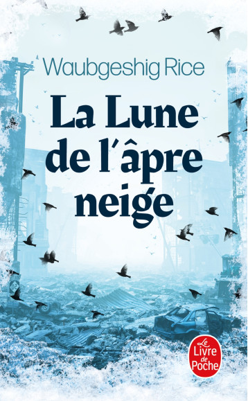 La Lune de l'âpre neige - Waubgeshig Rice - LGF